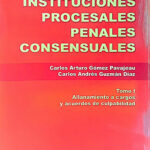 Instituciones procesales penales consensuales – Tomo I