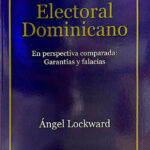 El Sistema Electoral Dominicano: En perspectiva comparada: Garantías y falacias